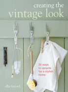 Creating the Vintage Look: 35 Ways to Upcycle for a Stylish Home