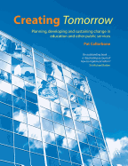 Creating Tomorrow: Planning, Developing and Sustaining Change in Education and Other Public Services