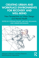 Creating Urban and Workplace Environments for Recovery and Well-Being: New Perspectives on Urban Design and Mental Health