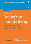 Creating Value from Data Sharing: Future-Oriented Business Models in Theory and Practice