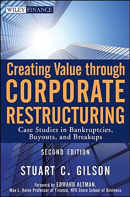 Creating Value Through Corporate Restructuring - Gilson, Stuart C, and Altman, Edward I (Foreword by)