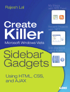 Creating Vista Gadgets: Using HTML, CSS, and JavaScript with Examples in RSS, Ajax, ActiveX (COM), and Silverlight - Lal, Rajesh