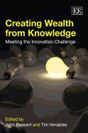 Creating Wealth from Knowledge: Meeting the Innovation Challenge
