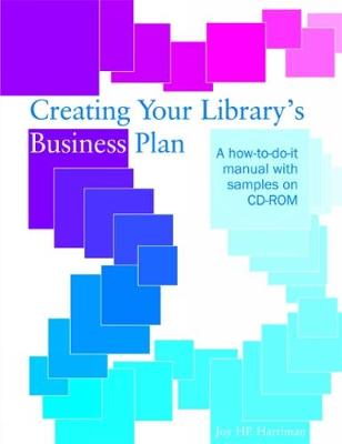 Creating Your Library's Business Plan: A How To-do-it Manual with Samples on CD-ROM - Harriman, Joy H P