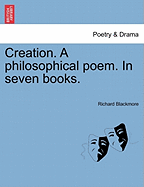 Creation. a Philosophical Poem. in Seven Books. - Blackmore, Richard
