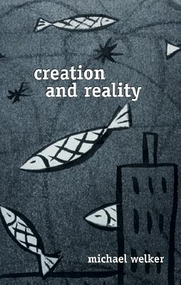 Creation and Reality - Walker, Michael, and Welker, Michael, and Mattison, Judith