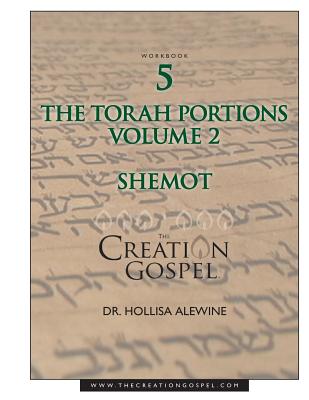 Creation Gospel Workbook Five: Shemot: Volume II - Alewine, Hollisa
