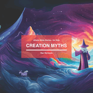 Creation Myths: Atheist Bible Stories for Kids