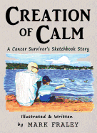 Creation of Calm: A Cancer Survivor's Sketchbook Story