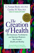 Creation of Health: The Emotional, Psychological, and Spiritual Responses That Promote Health...