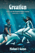 Creation - Part Four of The Dolphin Riders Series: Dolphin Riders - 2nd Edition
