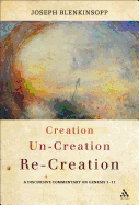 Creation, Un-Creation, Re-Creation: A Discursive Commentary on Genesis 1-11