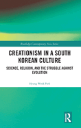 Creationism in a South Korean Culture: Science, Religion, and the Struggle Against Evolution