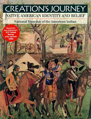 Creation's Journey: Native American Identity and Belief - Hill, Tom, and Hill, Richard W, Professor, Sr