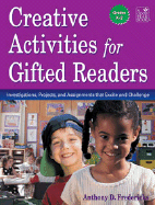 Creative Activities for Gifted Readers: Dynamic Investigations, Challenging Projects, and Energizing Assignments, Grades K-2