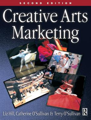 Creative Arts Marketing - Hill, Liz, and O'Sullivan, Catherine, and O'Sullivan, Terry