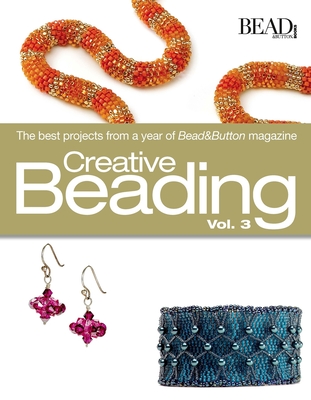 Creative Beading Vol. 3 - Bead&button Magazine, Editors Of (Compiled by)