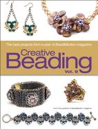 Creative Beading Vol. 9: The Best Projects from a Year of Bead&button Magazine