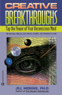 Creative Breakthroughs: Tap the Power of Your Unconscious Mind