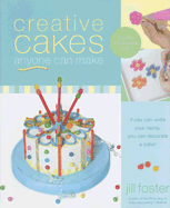 Creative Cakes Anyone Can Make - Foster, Jill