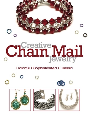 Creative Chain Mail Jewelry: Colorful, Sophisticated, Classic - Bead&button Magazine, Editors Of (Compiled by)