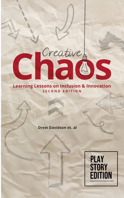 Creative Chaos (2nd Edition): Learning Lessons on Inclusion & Innovation Making the Magic - Davidson, Drew, and Et Al