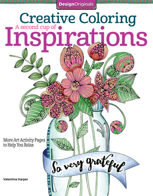 Creative Coloring a Second Cup of Inspirations: More Art Activity Pages to Help You Relax - Harper, Valentina