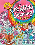 Creative Coloring for Girls: 50 inspiring designs of animals, playful patterns and feel-good images in a coloring book for tweens and girls ages 6-8, 9-12