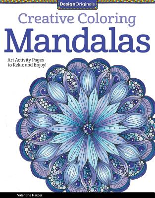 Creative Coloring Mandalas: Art Activity Pages to Relax and Enjoy! - Harper, Valentina