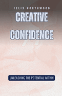 Creative Confidence: Unleashing the Potential Within