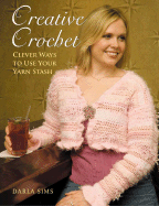 Creative Crochet: Clever Ways to Use Your Yarn Stash