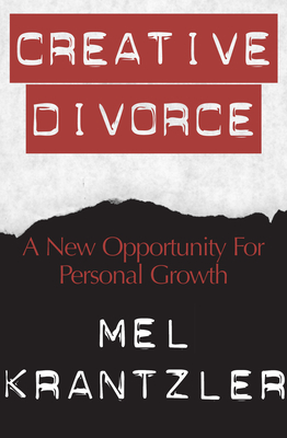 Creative Divorce: A New Opportunity for Personal Growth - Krantzler, Mel