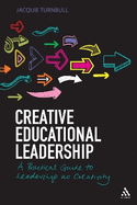 Creative Educational Leadership: A Practical Guide to Leadership as Creativity