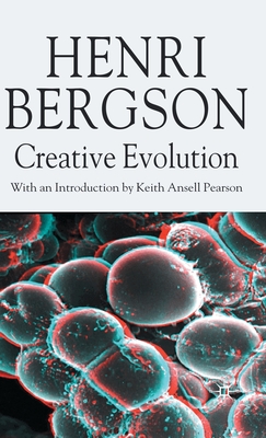 Creative Evolution - Bergson, H, and Ansell-Pearson, K (Editor), and Kolkman, M (Editor)
