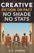 Creative Fiction or Fact: No Shades No Stats