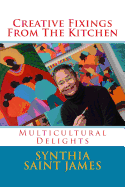 Creative Fixings from the Kitchen: Multicultural Delights