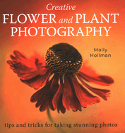 Creative Flower and Plant Photography: tips and tricks for taking stunning shots