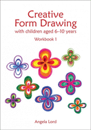 Creative Form Drawing with Children Aged 6-10 Years: Workbook 1