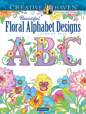 Creative Haven Beautiful Floral Alphabet Designs Coloring Book - Noble, Marty