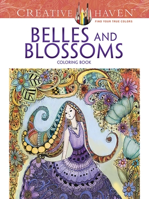 Creative Haven Belles and Blossoms Coloring Book - Bousquet, Krisa