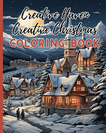 Creative Haven Creative Christmas Coloring Book: Fun Christmas Holiday Designs Filled With Santa Claus, Christmas Tree, Snowman