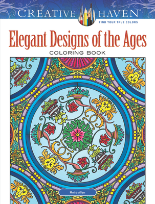 Creative Haven Elegant Designs of the Ages Coloring Book - Allen, Moira
