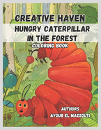 Creative Haven hungry caterpillar in the forest coloring book: Creative Haven Hungry Caterpillar coloring book