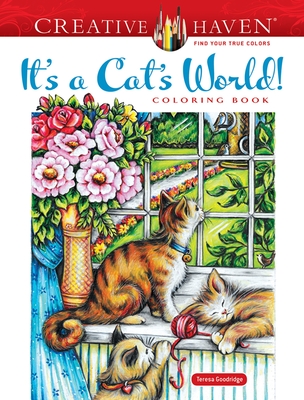 Creative Haven It's a Cat's World! Coloring Book - Goodridge, Teresa