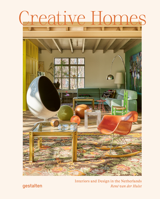 Creative Homes: Interiors and Design in the Netherlands - Gestalten (Editor), and Van Der Hulst, Rene (Editor)