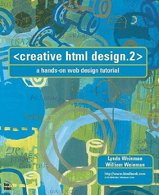 Creative HTML Design. 2: A Hands-On Web Design Tutorial (Book with CD-ROM) - Weinman, Lynda, and Weinman, William