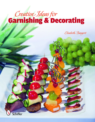 Creative Ideas for Garnishing & Decorating - Bangert, Elisabeth