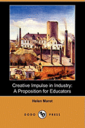 Creative Impulse in Industry: A Proposition for Educators (Dodo Press)