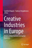 Creative Industries in Europe: Drivers of New Sectoral and Spatial Dynamics