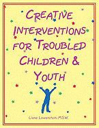 Creative Interventions for Troubled Children and Youth - Lowenstein, Liana